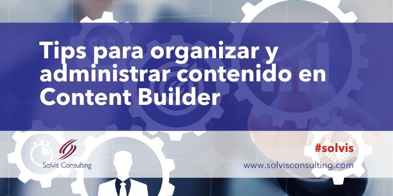 Tips para organizar y administrar contenido en Content Builder